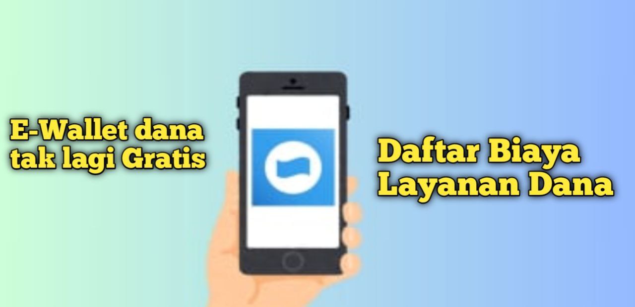 Biaya layanan Dana ter-update tahun 2025, nggak lagi gratis!